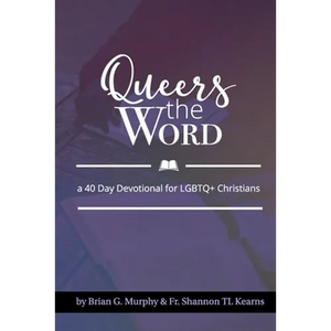 Queers The Word: A 40 Day Devotional for LGBTQ+ Christians - Paperback
