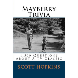 Mayberry Trivia: 1,500 Questions About A TV Classic - Paperback