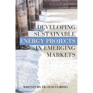 Developing Sustainable Energy Projects in Emerging Markets - Paperback