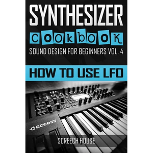 Synthesizer Cookbook: How to Use LFO - Paperback