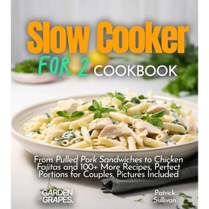 Slow cooker for 2 Cookbook: From Pulled Pork Sandwiches to Chicken Fajitas and 100+ More Recipes, Perfect Portions for Couples, Pictures Included - Paperback
