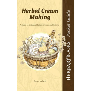 Herbal Cream Making: A guide to botanical balms, creams and lotions - Paperback