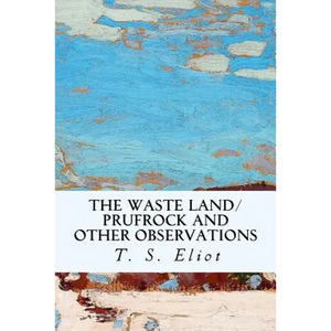 The Waste Land/Prufrock and Other Observations - Paperback