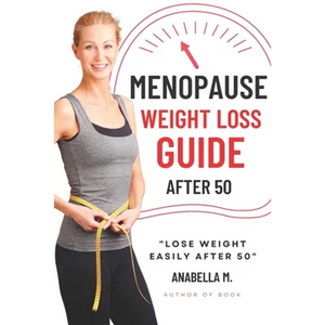 Menopause Weight Loss Guide: How to Lose Weight Safely and Effectively after 50 - Paperback