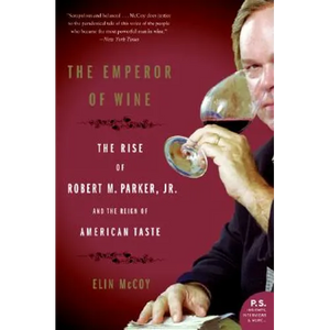 The Emperor of Wine: The Rise of Robert M. Parker, Jr., and the Reign of American Taste - Paperback