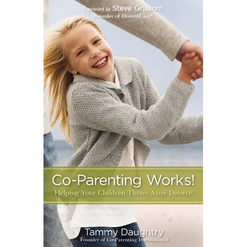A Co-Parenting Works!: Helping Your Children Thrive After Divorce - Paperback