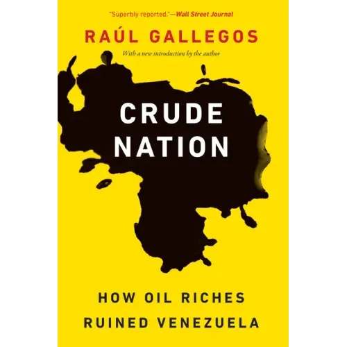 Crude Nation: How Oil Riches Ruined Venezuela - Paperback