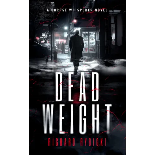 Dead Weight: A Supernatural Crime Thriller Where the Dead Demand Justice - Paperback