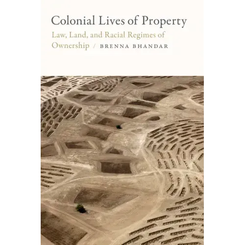 Colonial Lives of Property: Law, Land, and Racial Regimes of Ownership - Paperback