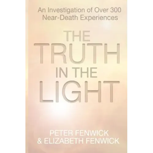The Truth in the Light: An Investigation of Over 300 Near-Death Experiences - Paperback