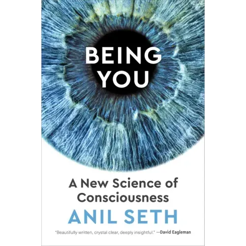 Being You: A New Science of Consciousness - Hardcover