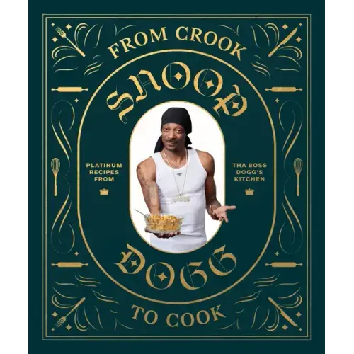 From Crook to Cook: Platinum Recipes from the Boss Dogg's Ki,: Platinum Recipes from Tha Boss Dogg's Kitchen - Hardcover