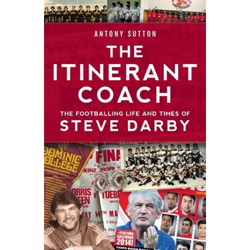 The Itinerant Coach - The Footballing Life and Times of Steve Darby - Paperback