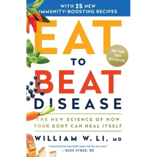 Eat to Beat Disease: The New Science of How Your Body Can Heal Itself