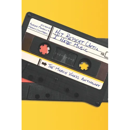 Hit Repeat Until I Hate Music: The March Xness Anthology - Paperback