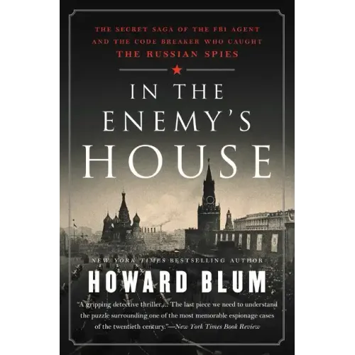 In the Enemy's House: The Secret Saga of the FBI Agent and the Code Breaker Who Caught the Russian Spies - Paperback