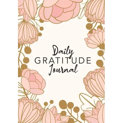 Daily Gratitude Journal: (Pink Flower Surround) A 52-Week Guide to Becoming Grateful - Paperback