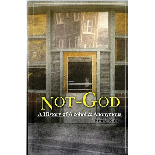 Not God: A History of Alcoholics Anonymous