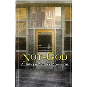 Not God: A History of Alcoholics Anonymous - Paperback