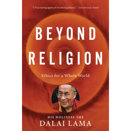Beyond Religion: Ethics for a Whole World - Paperback