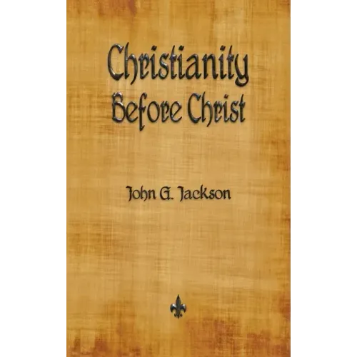 Christianity Before Christ - Hardcover