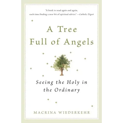 A Tree Full of Angels: Seeing the Holy in the Ordinary - Paperback