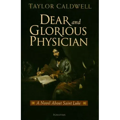 Dear and Glorious Physician: A Novel about Saint Luke - Paperback