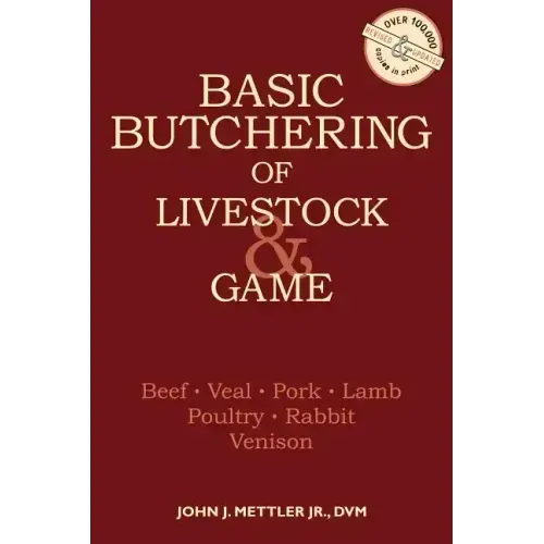 Basic Butchering of Livestock & Game: Beef, Veal, Pork, Lamb, Poultry, Rabbit, Venison - Paperback