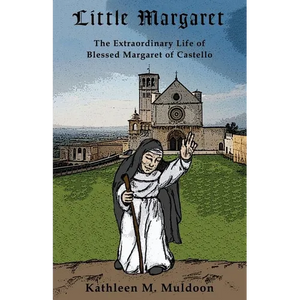 Little Margaret: The Extraordinary Life of Blessed Margaret of Castello - Paperback