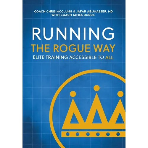 Running the Rogue Way: Elite Training Accessible to All - Hardcover