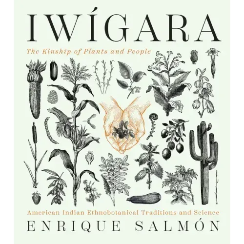 Iwígara: American Indian Ethnobotanical Traditions and Science - Hardcover