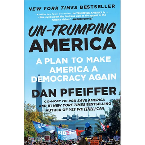 Un-Trumping America: A Plan to Make America a Democracy Again - Paperback