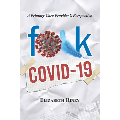 Fuck Covid19: A Primary Care Providers Perspective - Paperback
