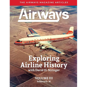 Exploring Airline History with David H. Stringer, Volume Three, Subjects O-W: The Airways Magazine Articles - Paperback