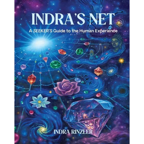Indra's Net: A SEEKER'S Guide to the Human Experience - Paperback