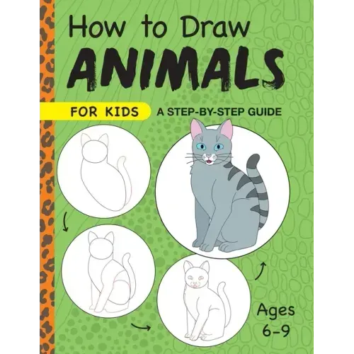 How to Draw Animals for Kids: A Step by Step Guide -- Ages 6-9 - Paperback