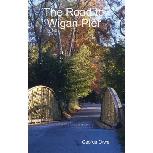 The Road to Wigan Pier - Hardcover