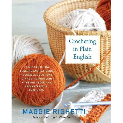 Crocheting in Plain English: The Only Book Any Crocheter Will Ever Need - Paperback