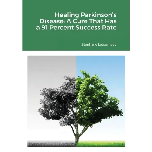 Healing Parkinson's Disease: A Cure That Has a 91 Percent Success Rate - Paperback