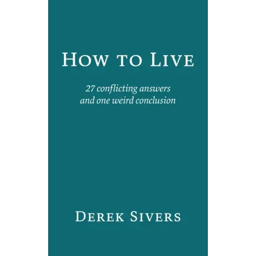 How to Live: 27 conflicting answers and one weird conclusion - Paperback