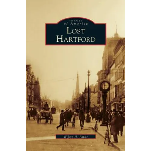 Lost Hartford - Hardcover