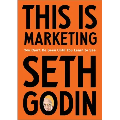 This Is Marketing: You Can't Be Seen Until You Learn to See - Hardcover