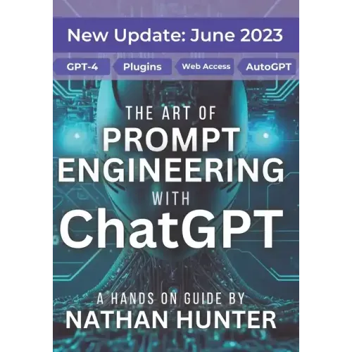 The Art of Prompt Engineering with chatGPT: A Hands-On Guide - Paperback
