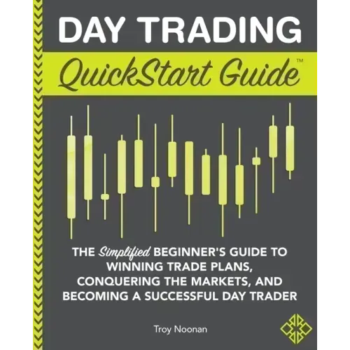 Day Trading QuickStart Guide: The Simplified Beginner's Guide to Winning Trade Plans, Conquering the Markets, and Becoming a Successful Day Trader - Paperback