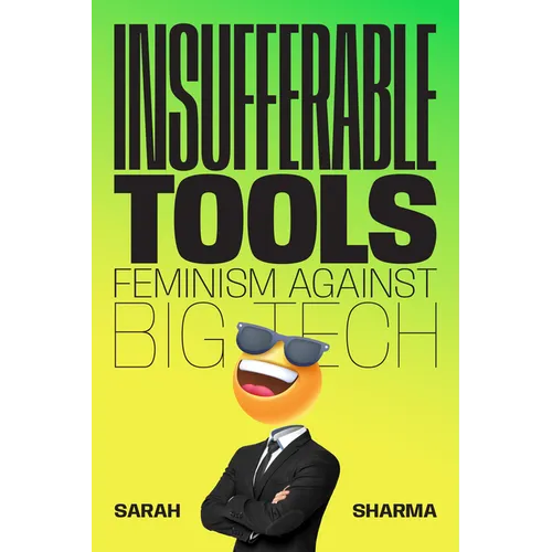 Insufferable Tools: Feminism Against Big Tech - Hardcover