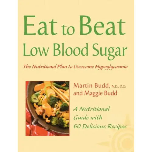 Low Blood Sugar: The Nutritional Plan to Overcome Hypoglycaemia, with 60 Recipes - Paperback