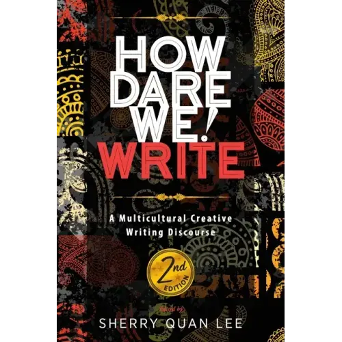 How Dare We! Write: A Multicultural Creative Writing Discourse, 2nd Edition - Paperback