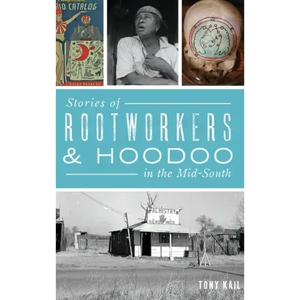 Stories of Rootworkers & Hoodoo in the Mid-South - Hardcover