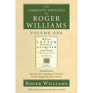 The Complete Writings of Roger Williams, Volume 1 - Paperback