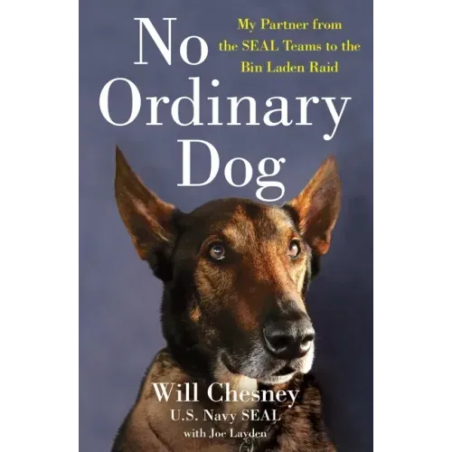 No Ordinary Dog: My Partner from the Seal Teams to the Bin Laden Raid